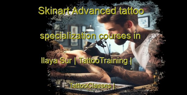 Skinart Advanced tattoo specialization courses in Ilaya Sur | TattooTraining | TattooClasses | SkinartTraining-Philippines